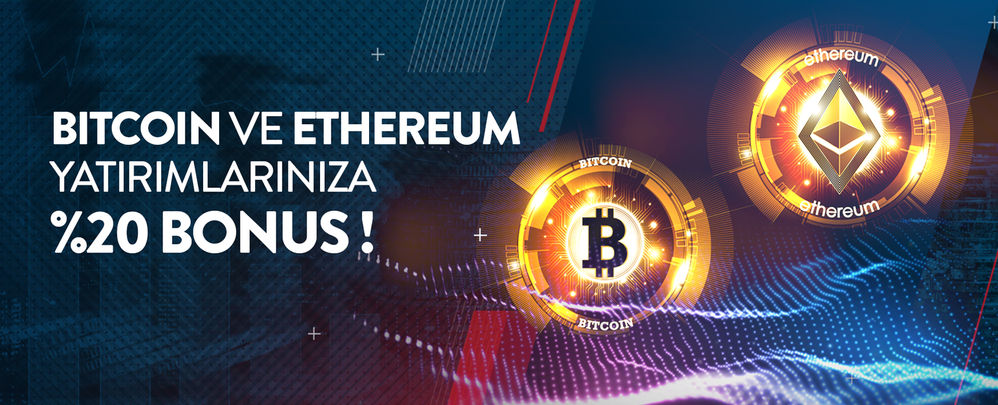 BİTCOİN VE ETHEREUM YATIRIMLARINIZA %20 BONUS.jpg